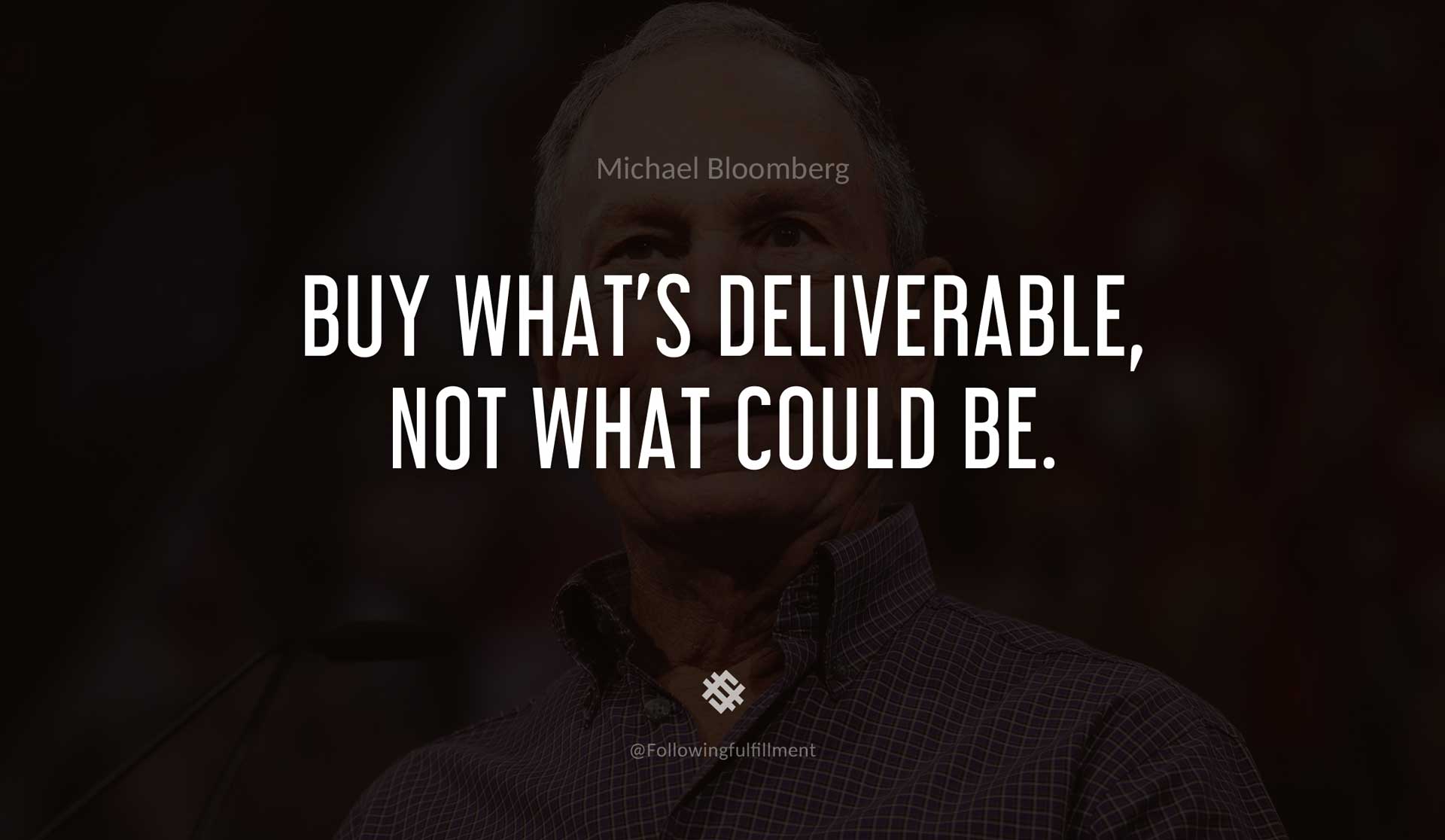 Buy-what's-deliverable,-not-what-could-be.-MICHAEL-BLOOMBERG-Quote.jpg