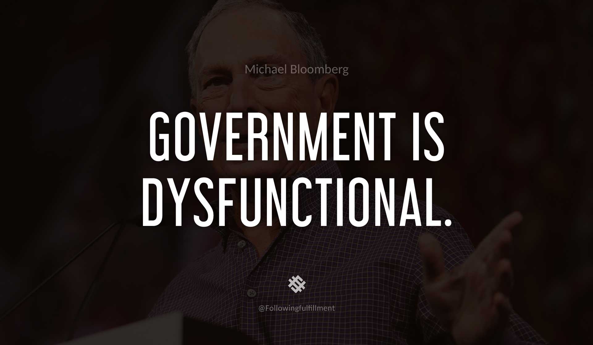 Government-is-dysfunctional.-MICHAEL-BLOOMBERG-Quote.jpg
