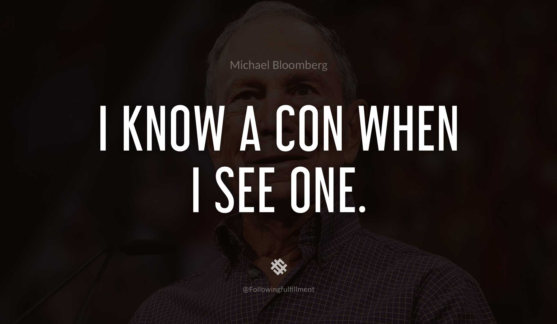 I-know-a-con-when-I-see-one.-MICHAEL-BLOOMBERG-Quote.jpg