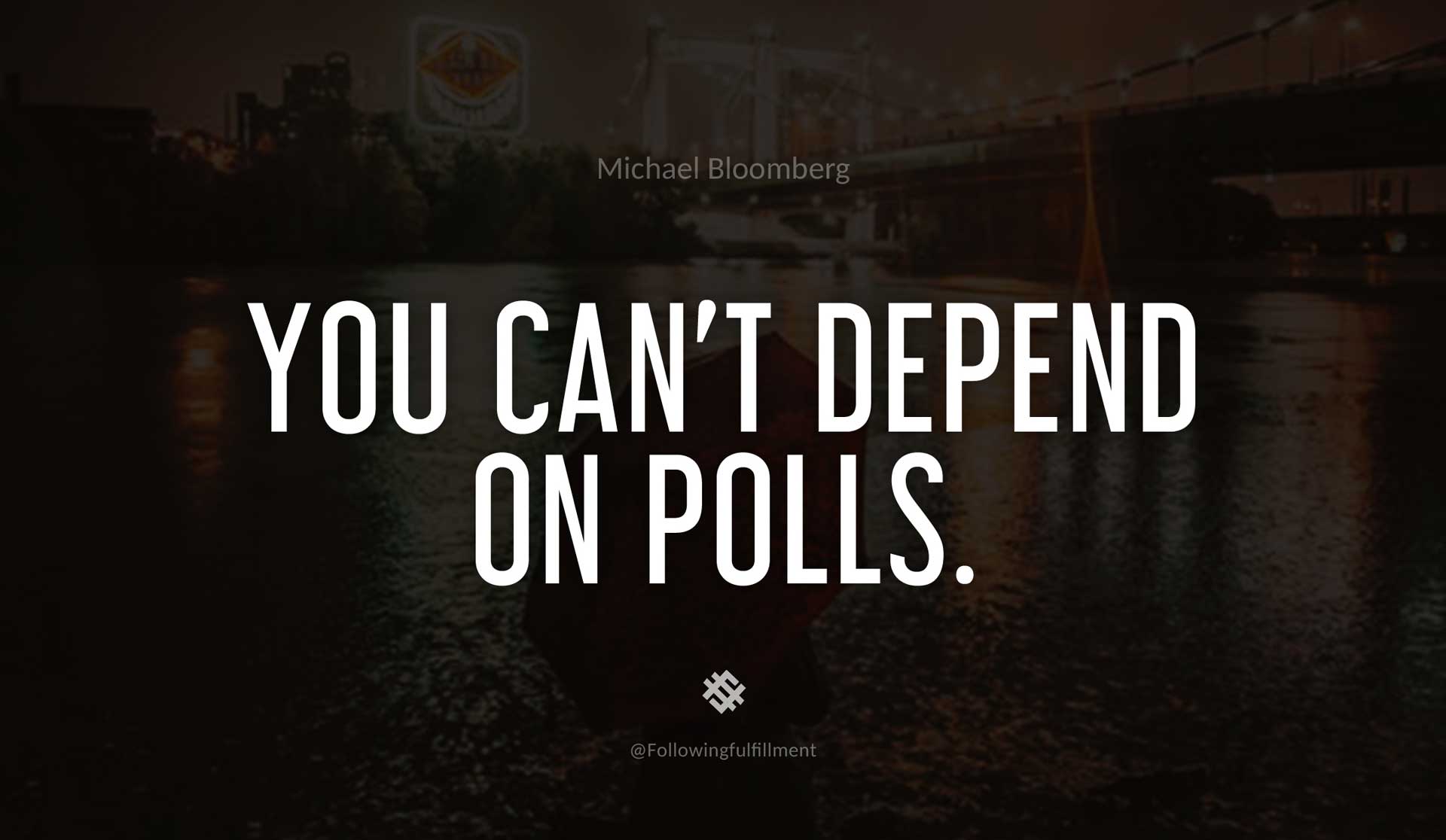 You-can't-depend-on-polls.-MICHAEL-BLOOMBERG-Quote.jpg