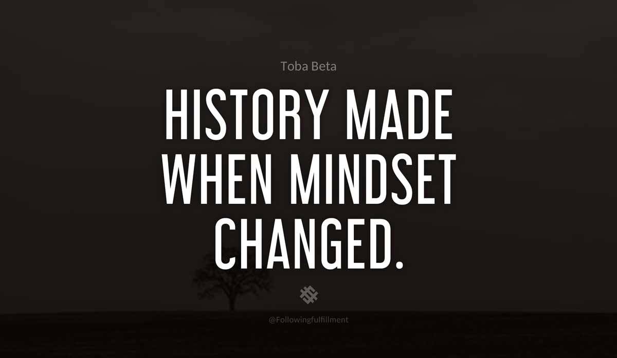 History made when mindset changed