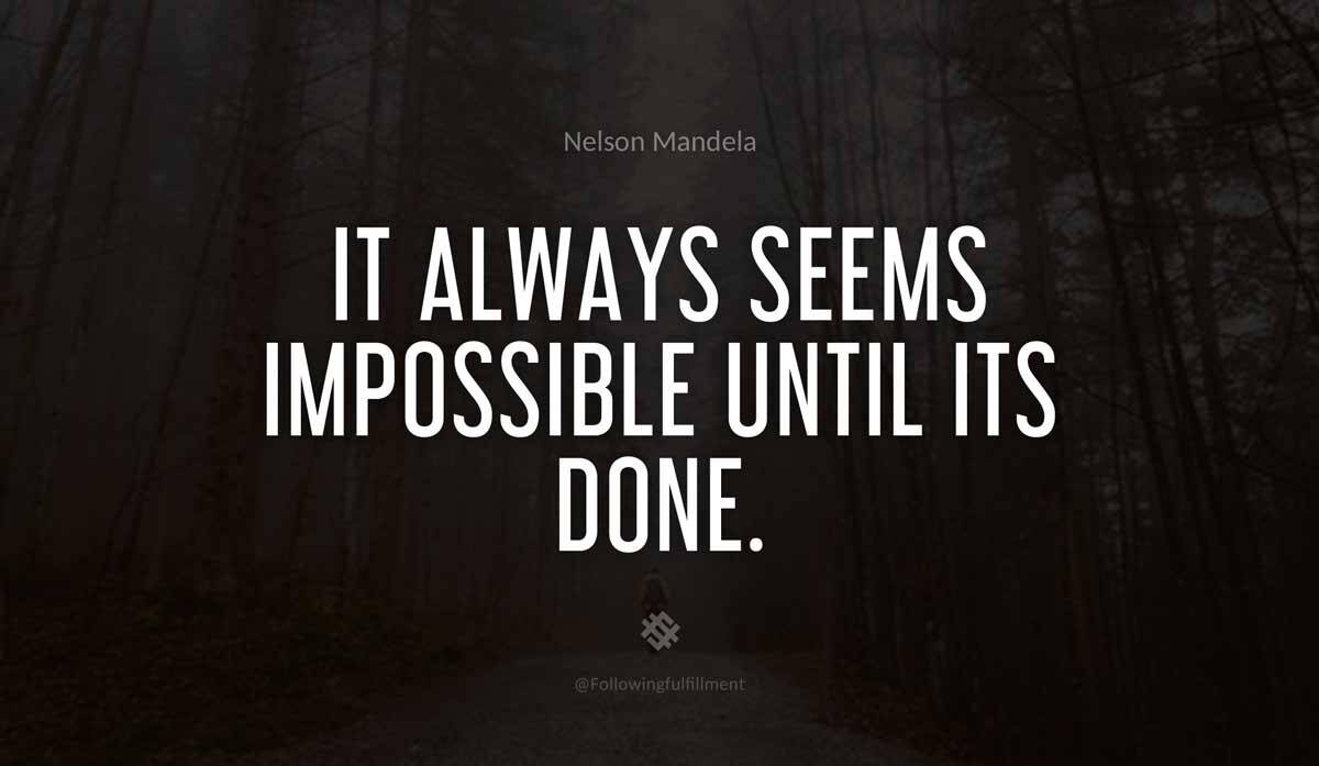 It always seems impossible until its done