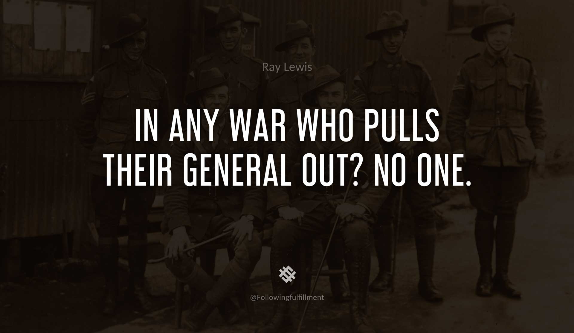 In-any-war-who-pulls-their-general-out--No-one.-RAY-LEWIS-Quote.jpg