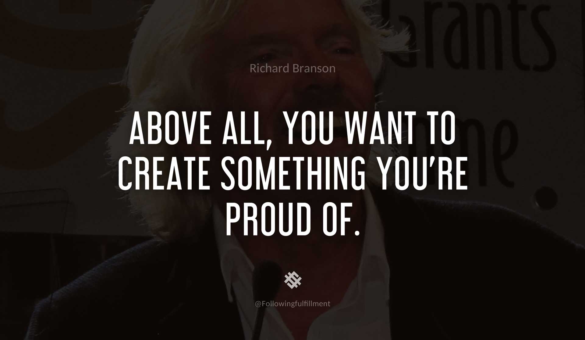 Above-all,-you-want-to-create-something-you're-proud-of.-RICHARD-BRANSON-Quote.jpg