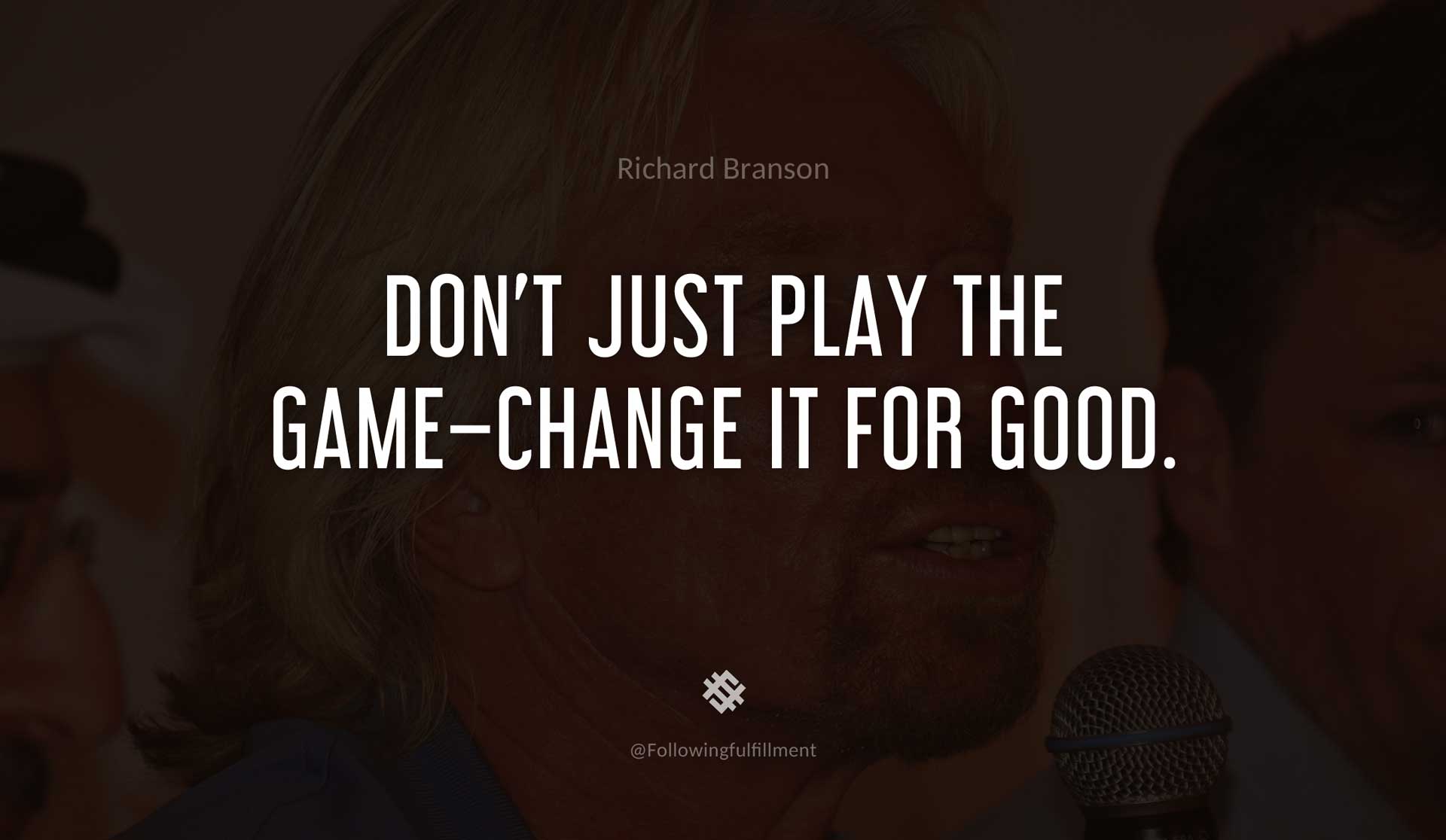Don't-just-play-the-game-change-it-for-good.--RICHARD-BRANSON-Quote.jpg