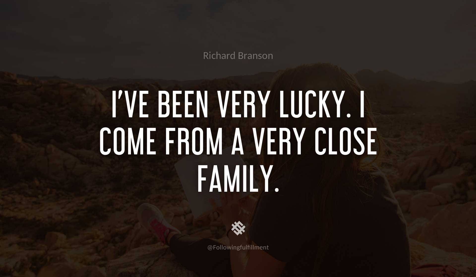 I've-been-very-lucky.-I-come-from-a-very-close-family.-RICHARD-BRANSON-Quote.jpg