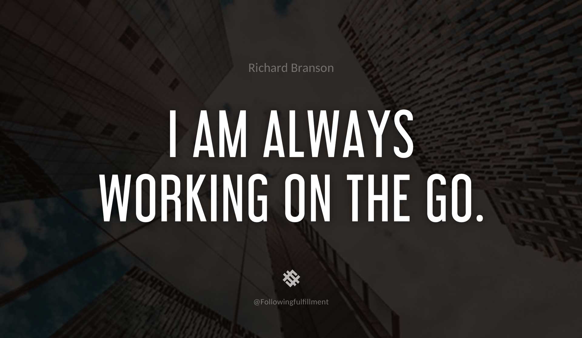 I-am-always-working-on-the-go.-RICHARD-BRANSON-Quote.jpg