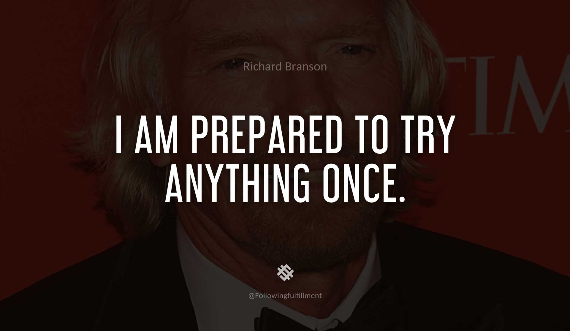 I-am-prepared-to-try-anything-once.-RICHARD-BRANSON-Quote.jpg