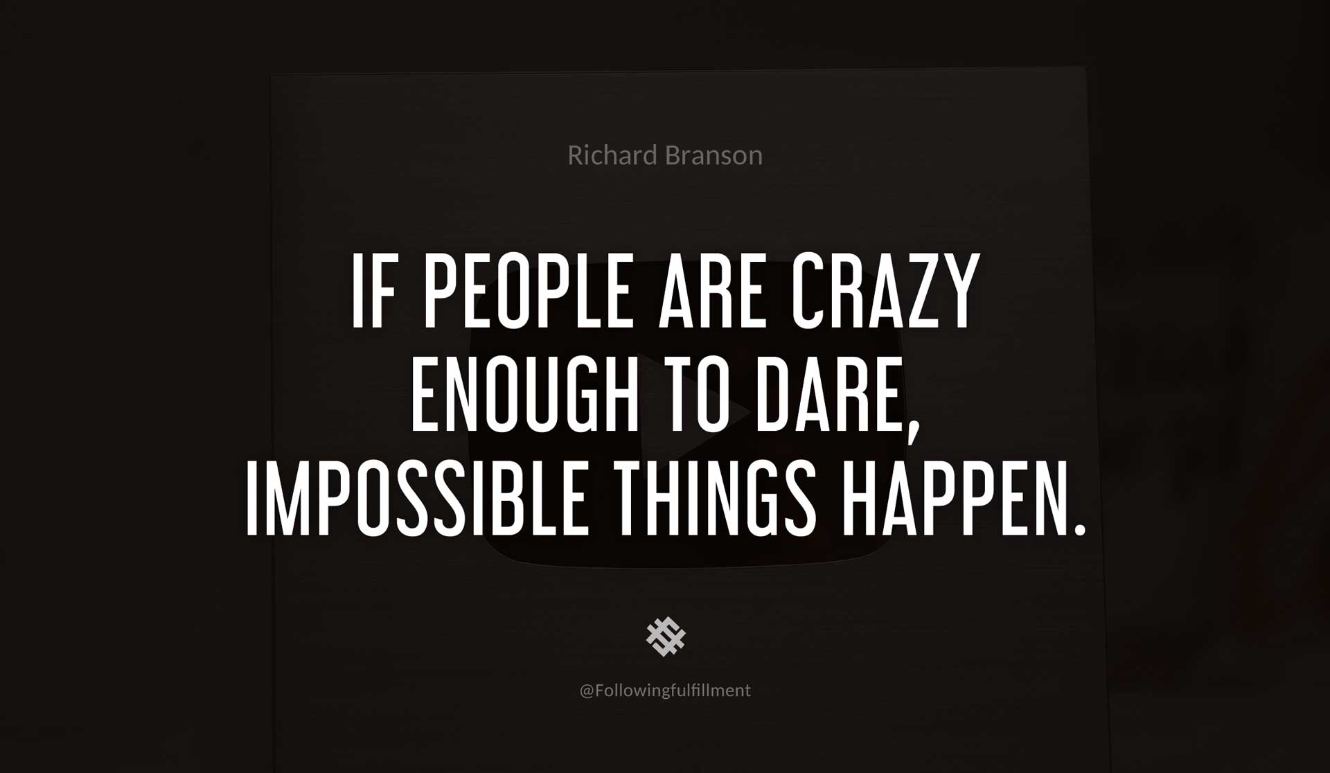 If-people-are-crazy-enough-to-dare,-impossible-things-happen.-RICHARD-BRANSON-Quote.jpg