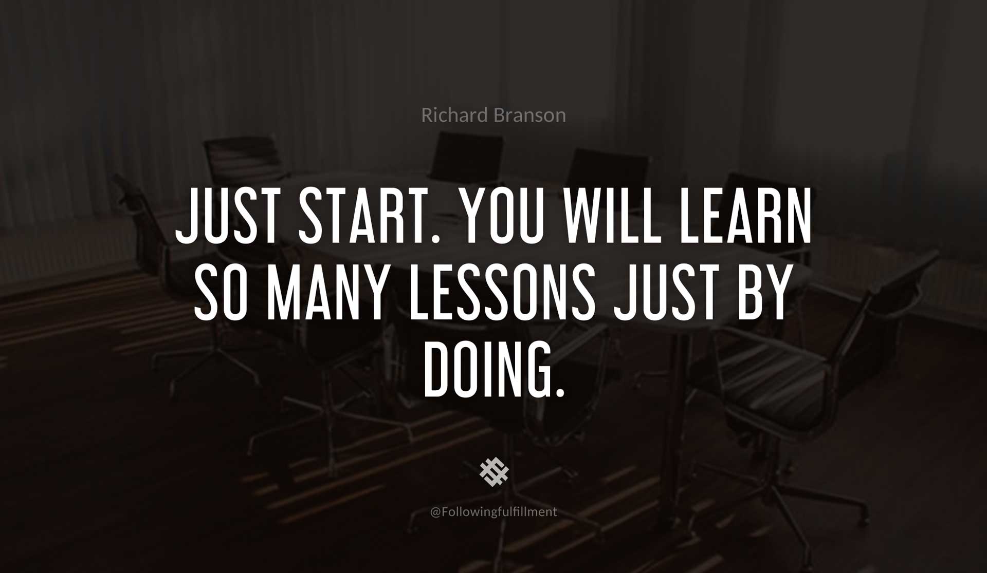 Just-start.-You-will-learn-so-many-lessons-just-by-doing.-RICHARD-BRANSON-Quote.jpg
