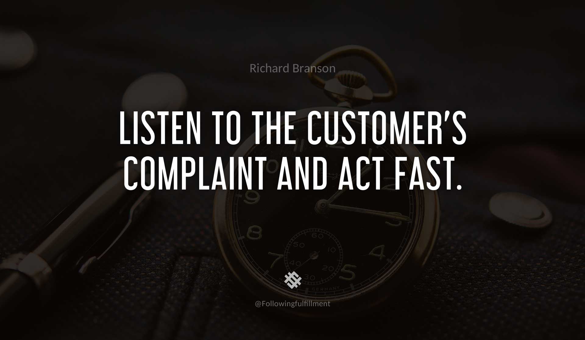 Listen-to-the-customer's-complaint-and-act-fast.-RICHARD-BRANSON-Quote.jpg