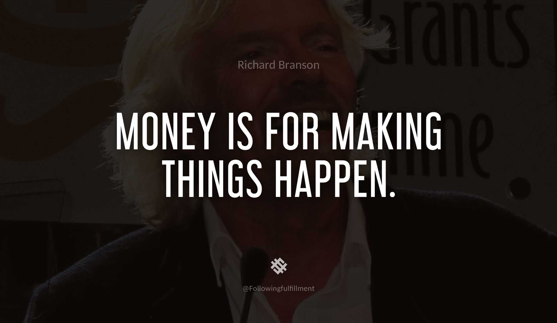 Money-is-for-making-things-happen.-RICHARD-BRANSON-Quote.jpg