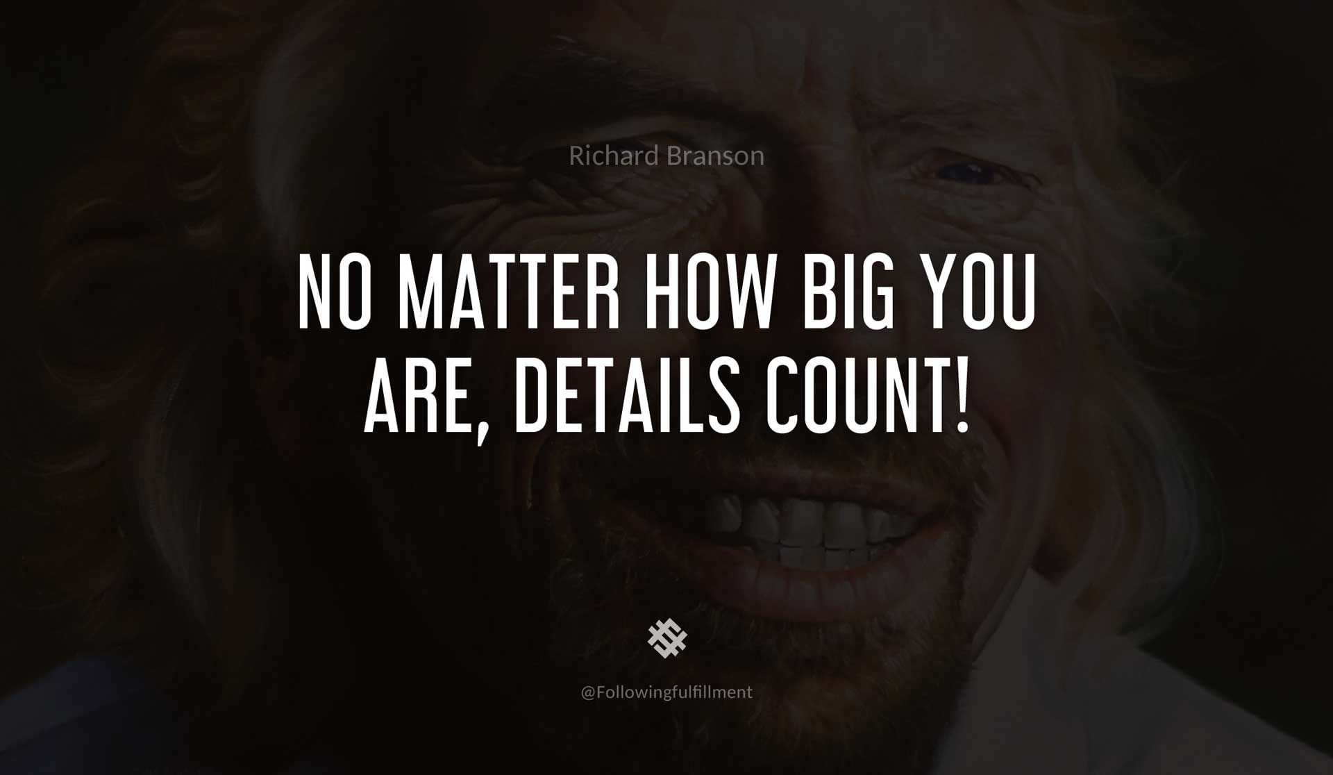 No-matter-how-big-you-are,-details-count!-RICHARD-BRANSON-Quote.jpg