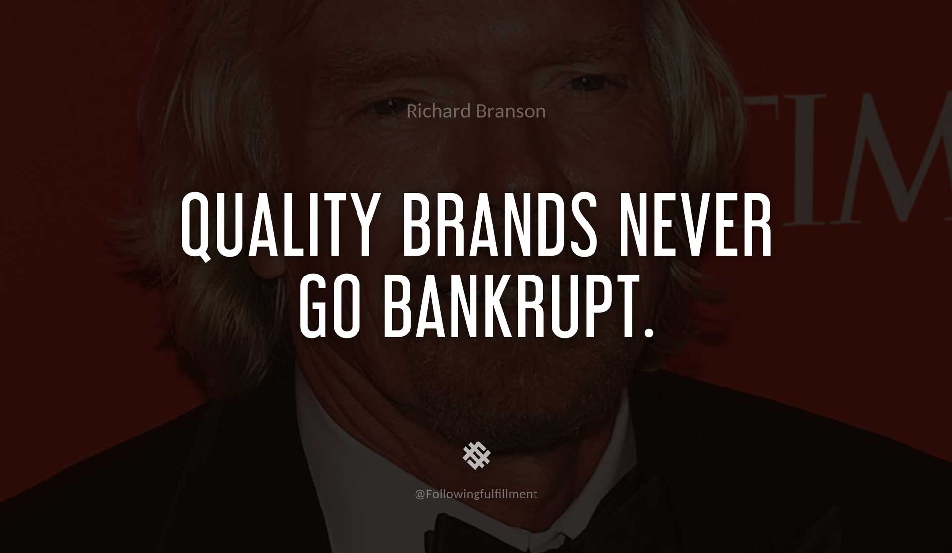 Quality-brands-never-go-bankrupt.-RICHARD-BRANSON-Quote.jpg
