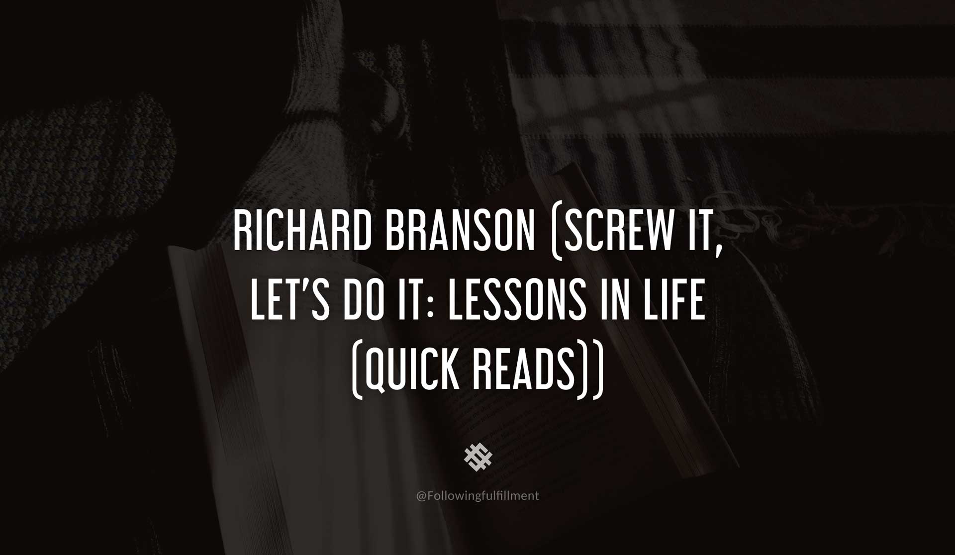 Richard-Branson-(Screw-It,-Let's-Do-It--Lessons-In-Life-(Quick-Reads))-RICHARD-BRANSON-Quote.jpg