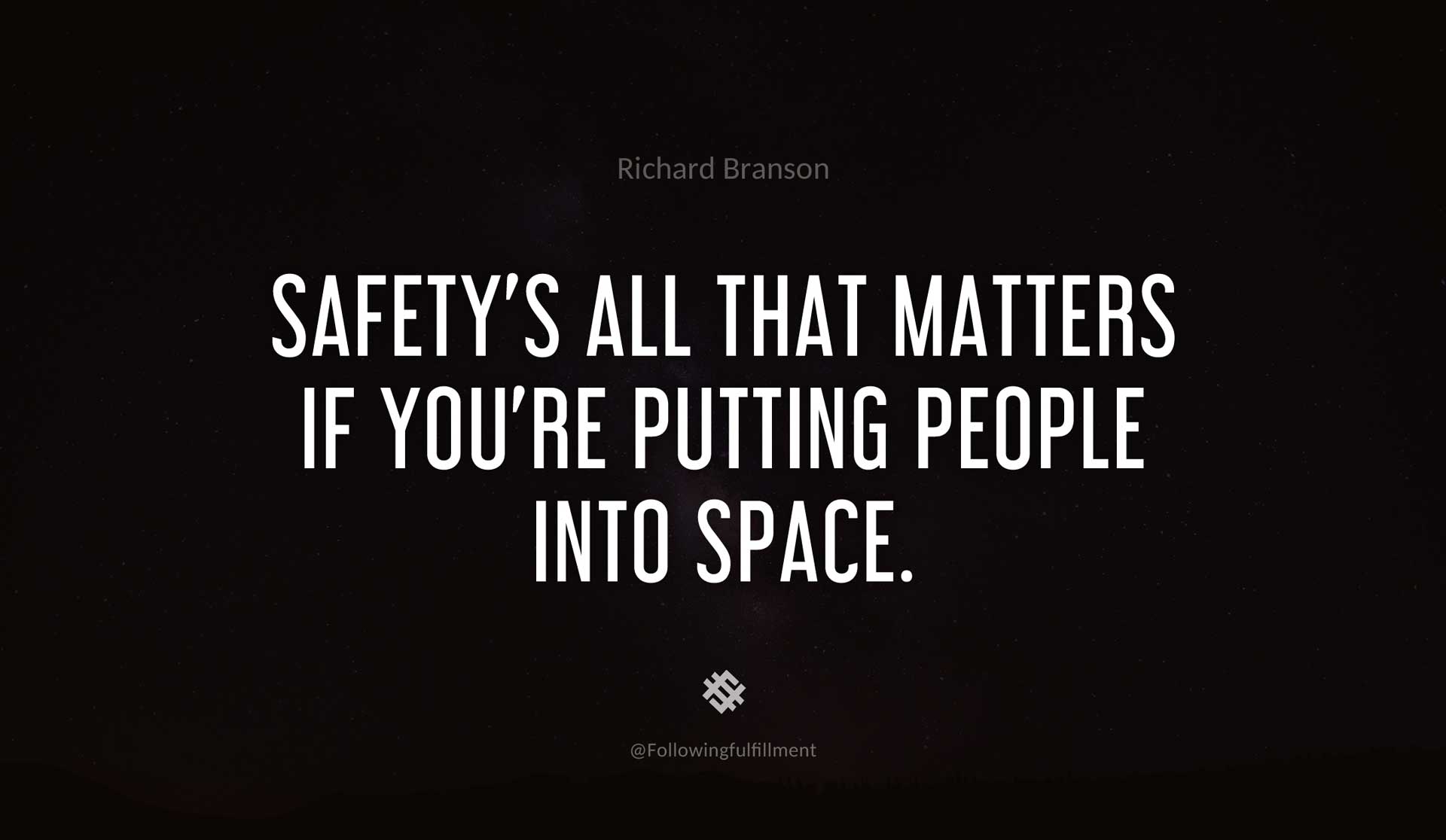 Safety's-all-that-matters-if-you're-putting-people-into-space.-RICHARD-BRANSON-Quote.jpg