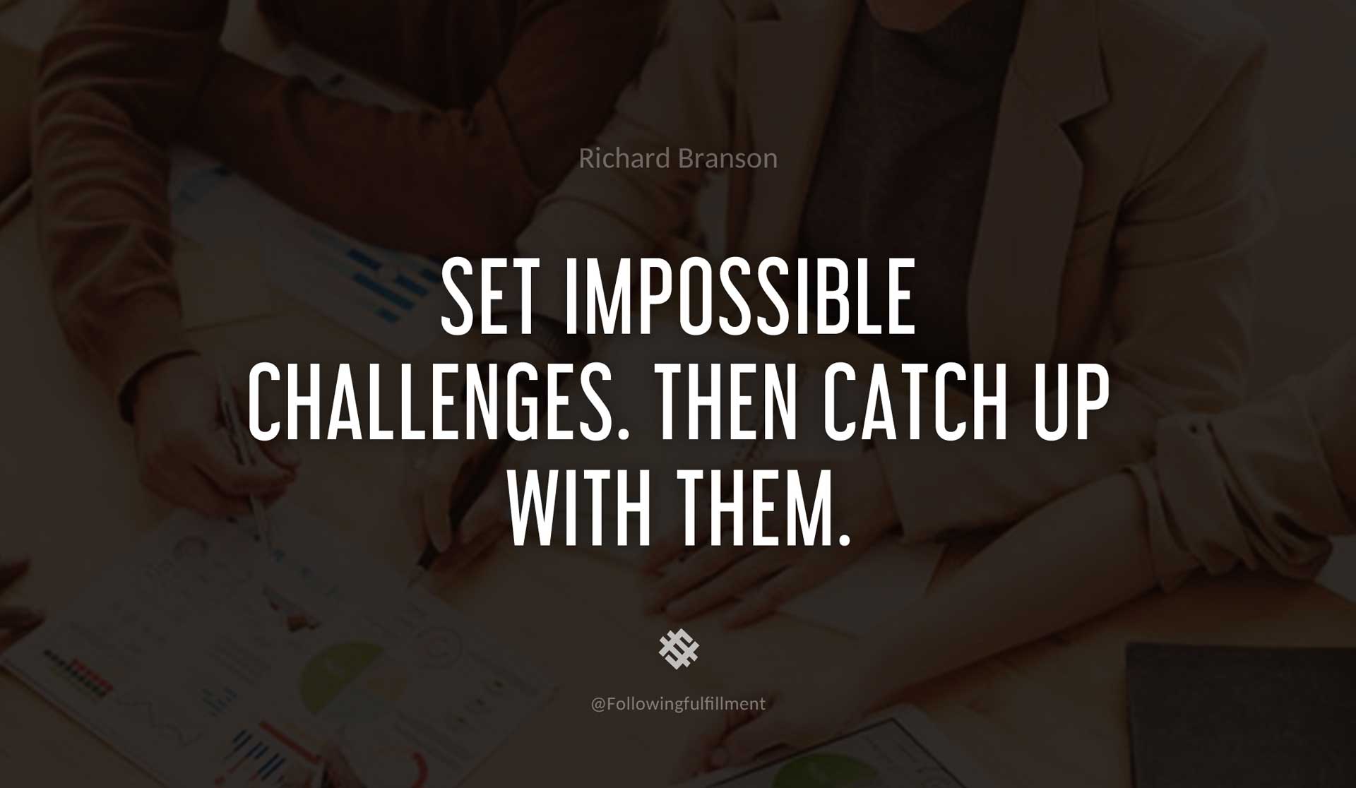 Set-impossible-challenges.-Then-catch-up-with-them.-RICHARD-BRANSON-Quote.jpg