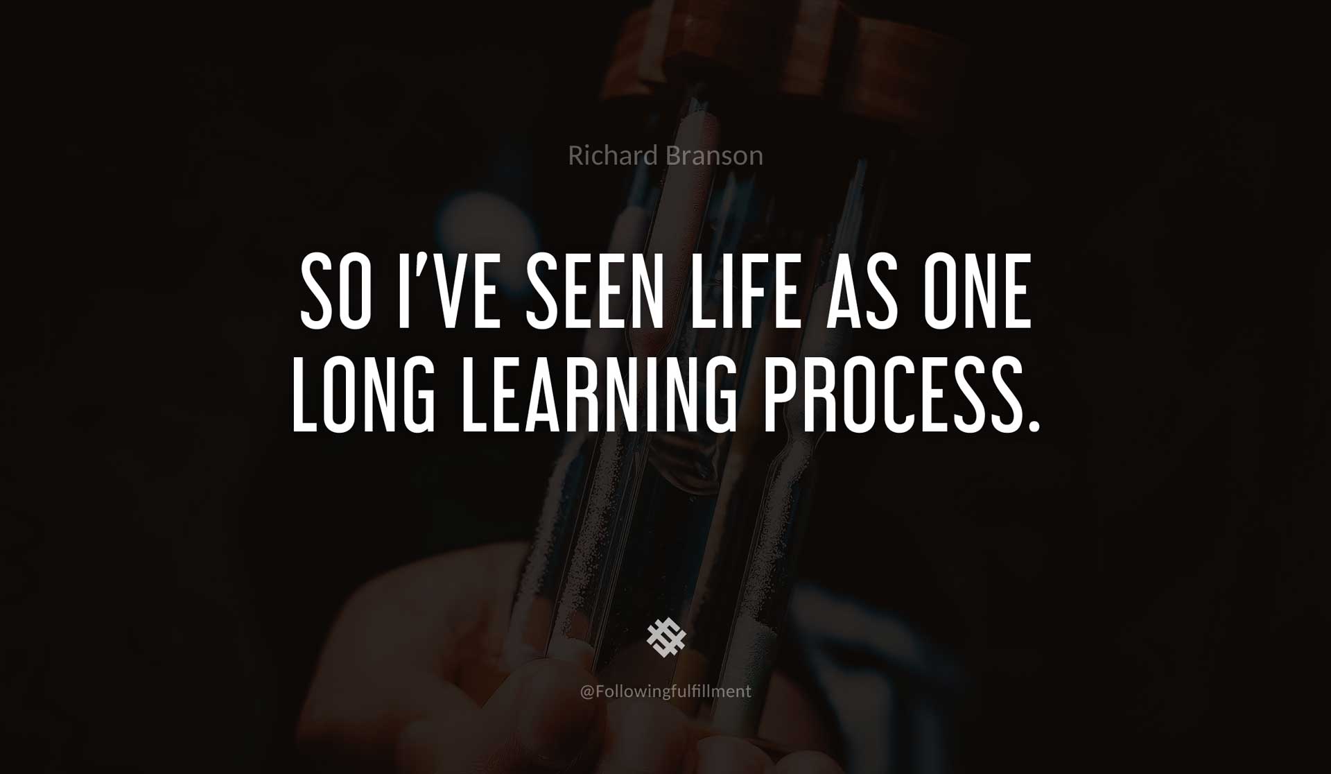 So-I've-seen-life-as-one-long-learning-process.-RICHARD-BRANSON-Quote.jpg