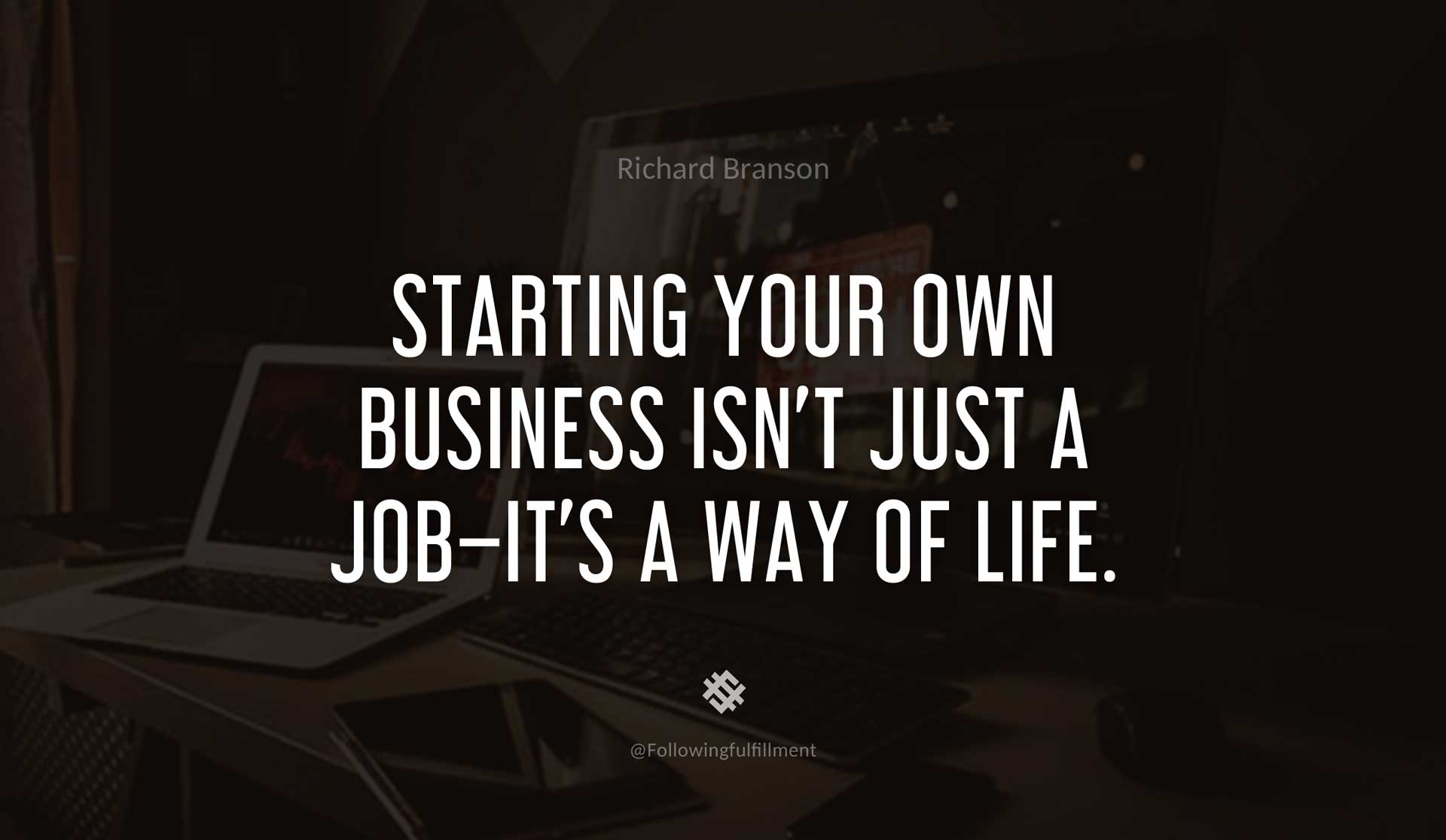 Starting-your-own-business-isn't-just-a-job-it's-a-way-of-life.--RICHARD-BRANSON-Quote.jpg