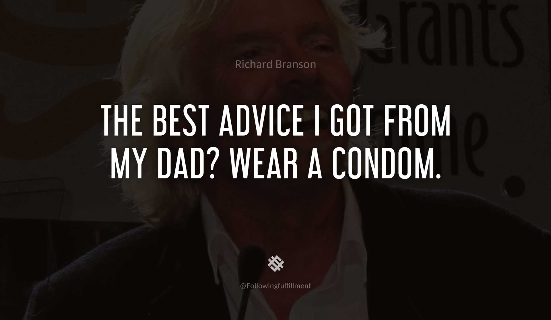 The-best-advice-I-got-from-my-dad--Wear-a-condom.-RICHARD-BRANSON-Quote.jpg