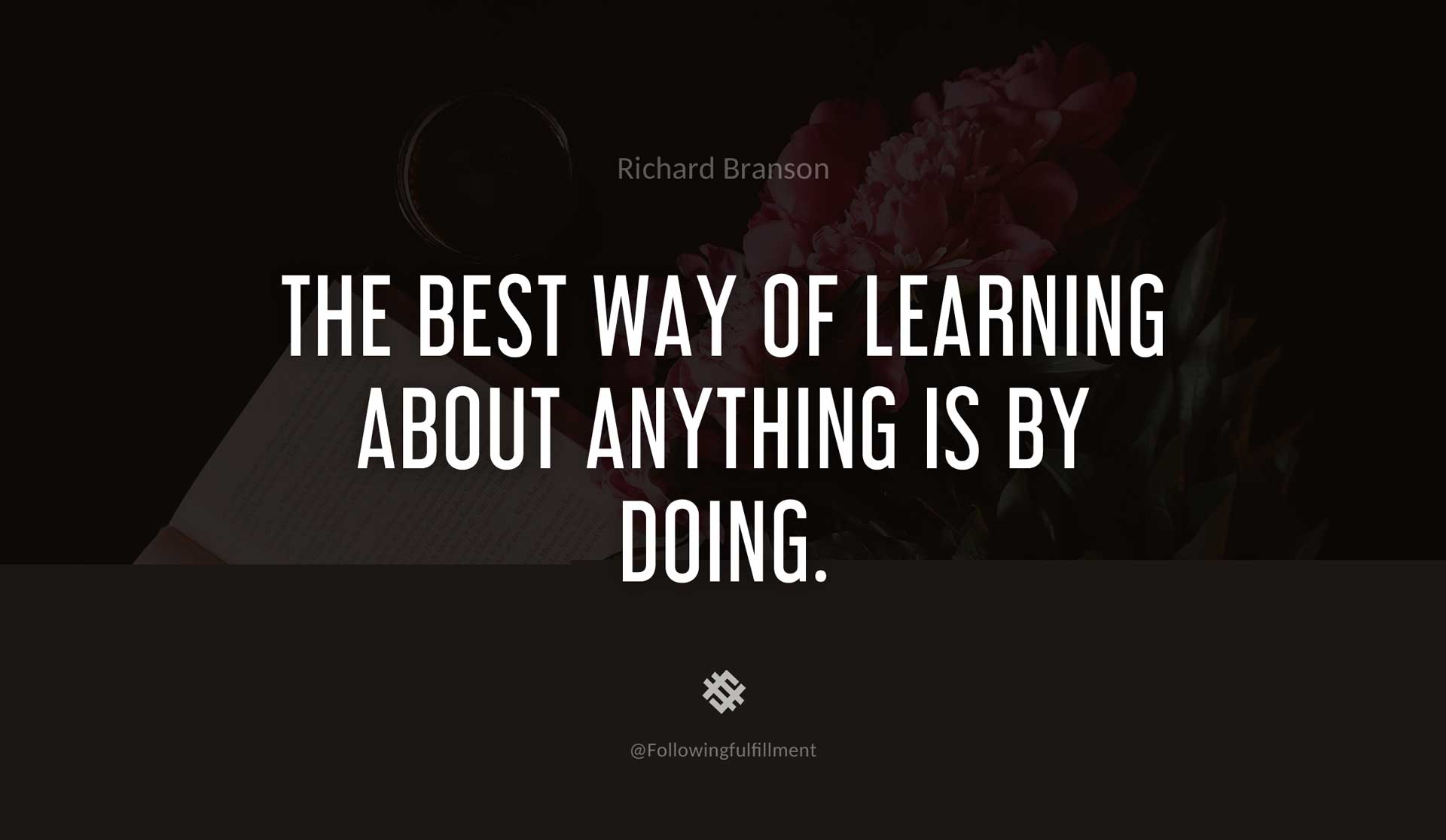 The-best-way-of-learning-about-anything-is-by-doing.-RICHARD-BRANSON-Quote.jpg