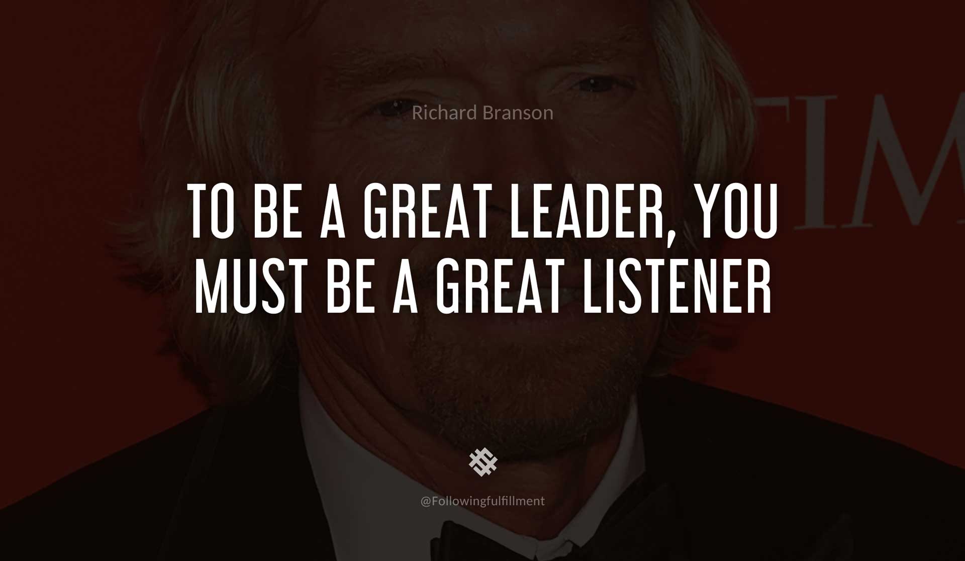 To-be-a-great-leader,-you-must-be-a-great-listener-RICHARD-BRANSON-Quote.jpg