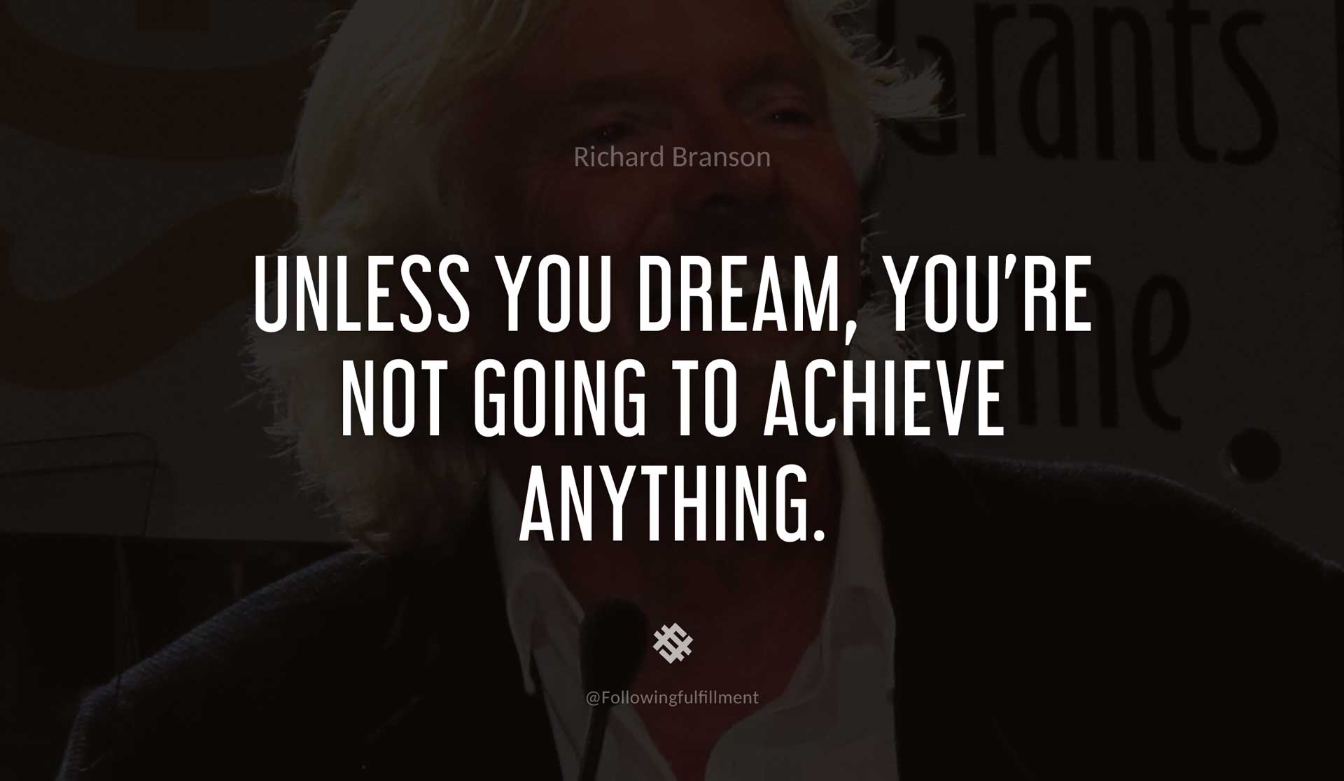 Unless-you-dream,-you're-not-going-to-achieve-anything.-RICHARD-BRANSON-Quote.jpg