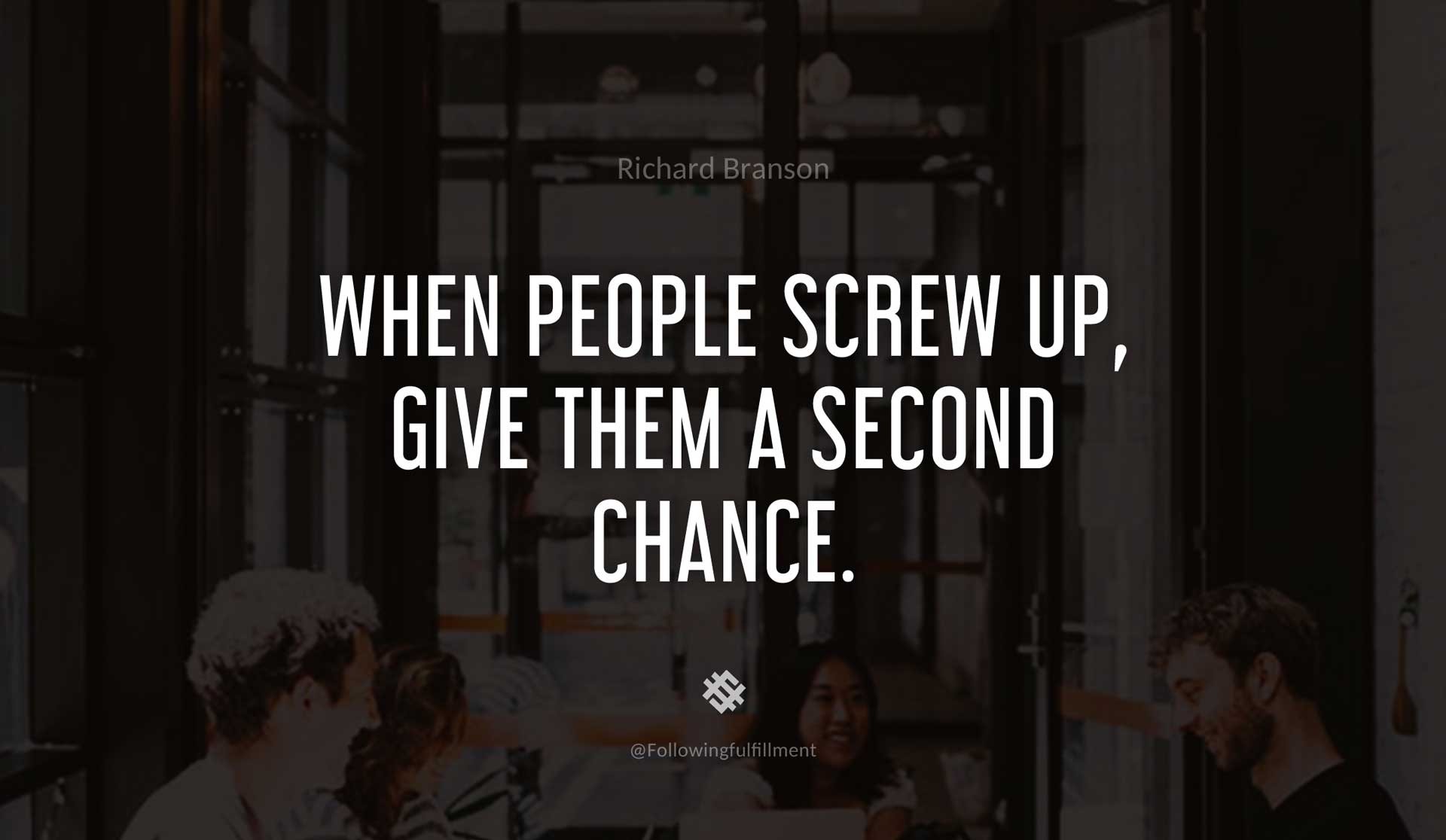 When-people-screw-up,-give-them-a-second-chance.-RICHARD-BRANSON-Quote.jpg