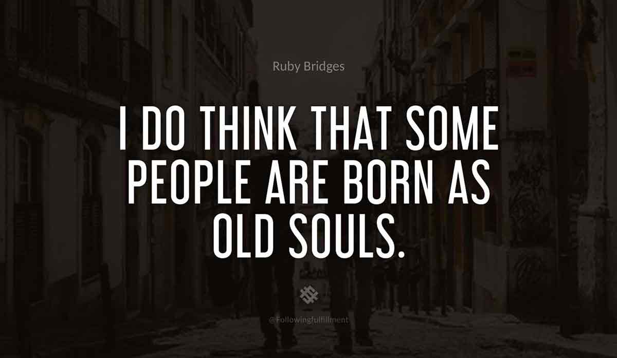 I-do-think-that-some-people-are-born-as-old-souls.-ruby-bridges-quote.jpg