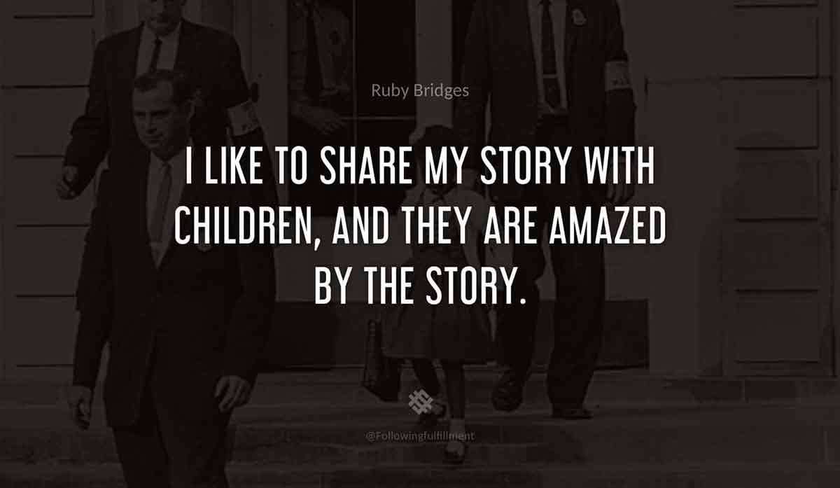 I-like-to-share-my-story-with-children,-and-they-are-amazed-by-the-story.-ruby-bridges-quote.jpg