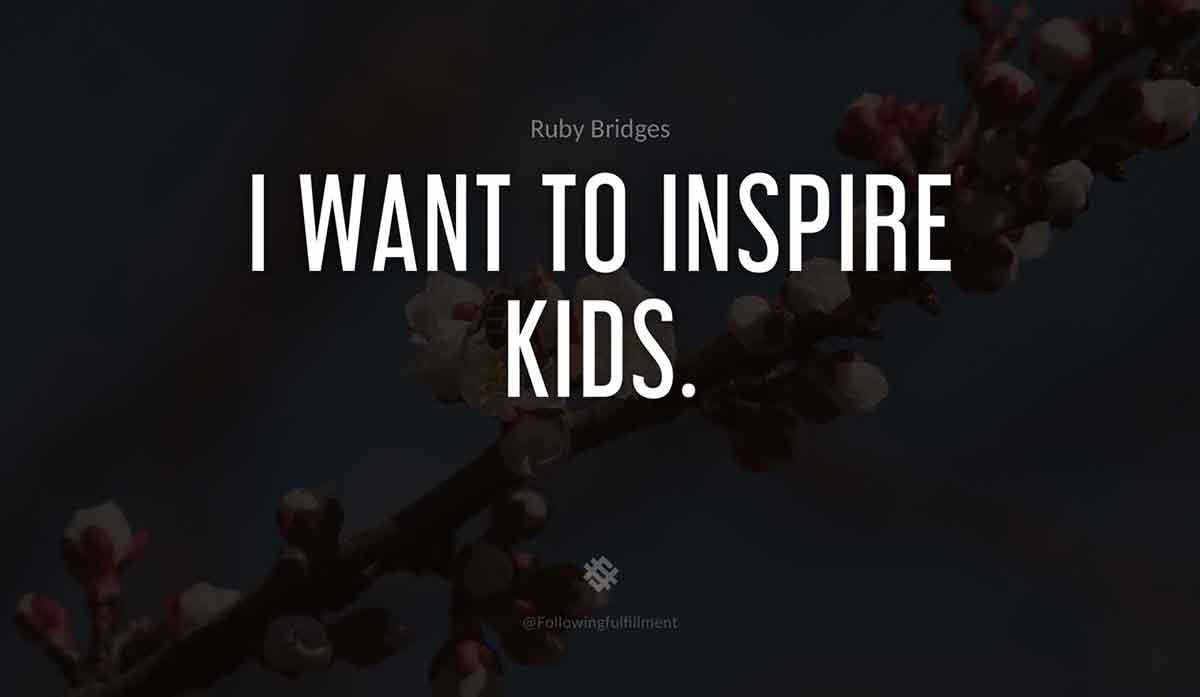 I-want-to-inspire-kids.-ruby-bridges-quote.jpg