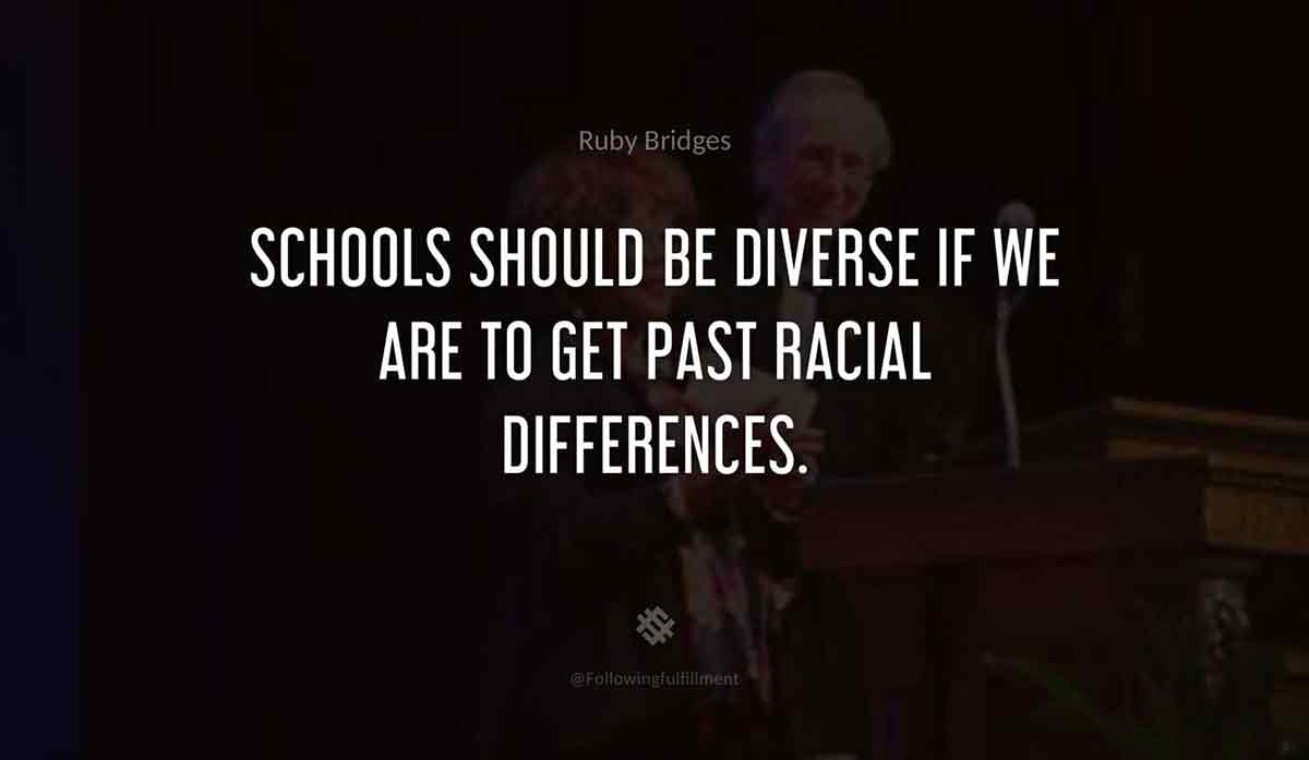 Schools-should-be-diverse-if-we-are-to-get-past-racial-differences.-ruby-bridges-quote.jpg