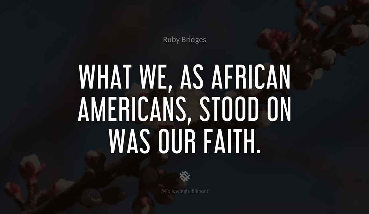 What-we,-as-African-Americans,-stood-on-was-our-faith.-ruby-bridges-quote.jpg