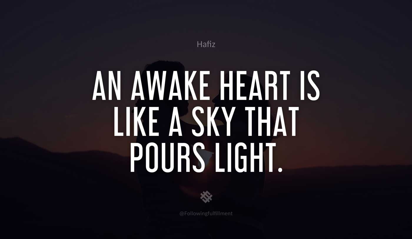 An awake heart is like a sky that pours light