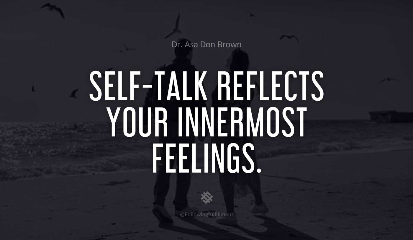 Self talk reflects your innermost feelings