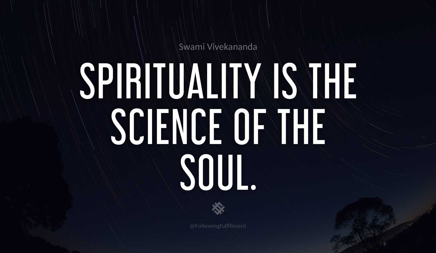 Spirituality is the science of the soul