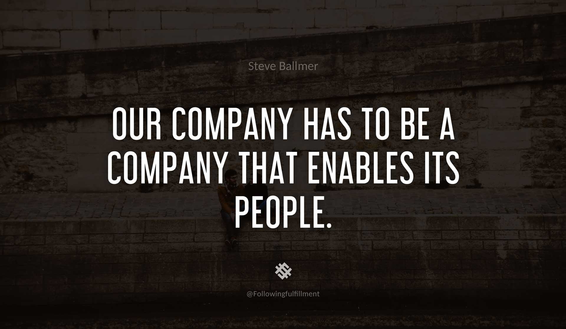 Our-company-has-to-be-a-company-that-enables-its-people.-STEVE-BALLMER-Quote.jpg