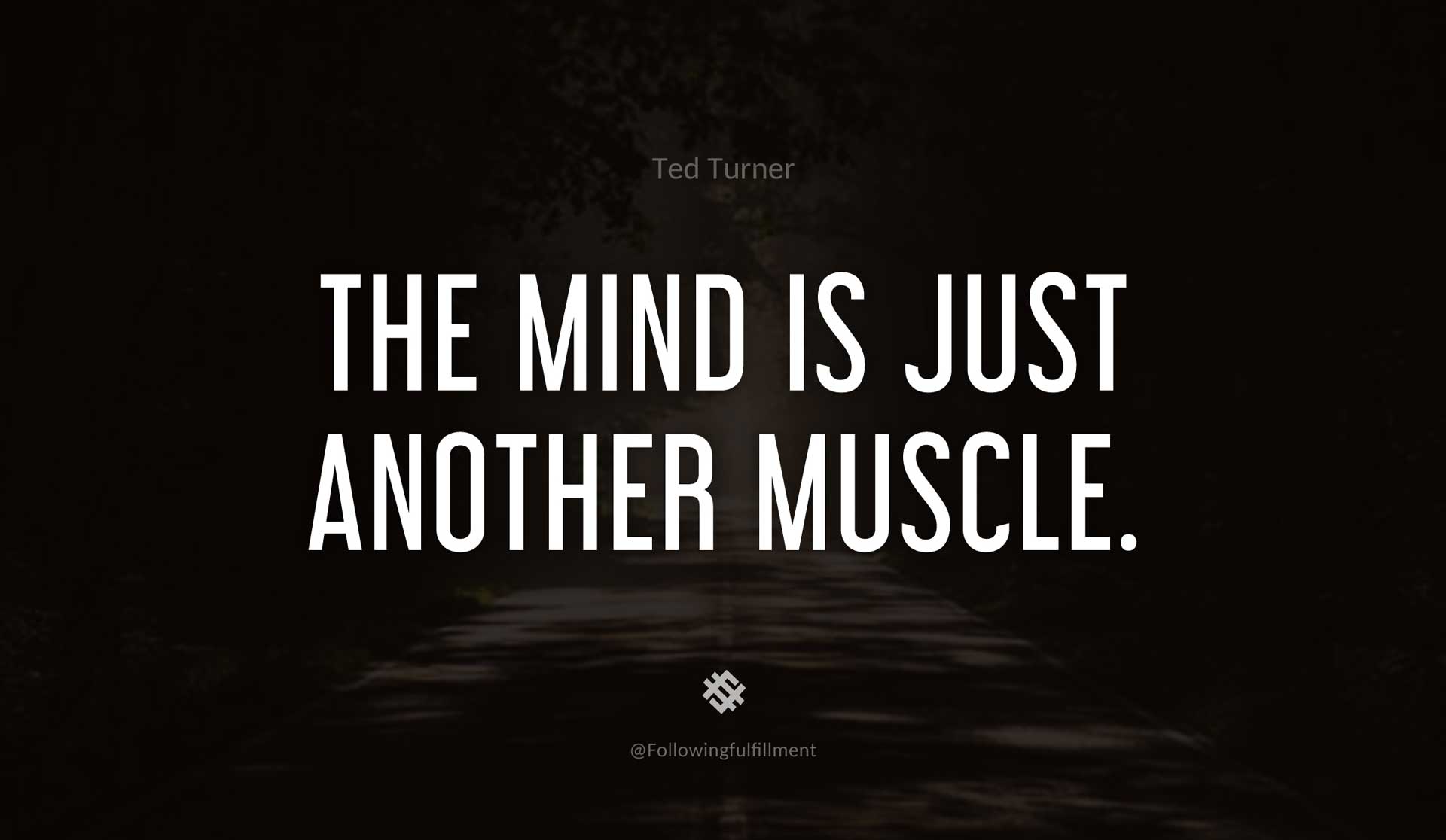 The-mind-is-just-another-muscle.-TED-TURNER-Quote.jpg