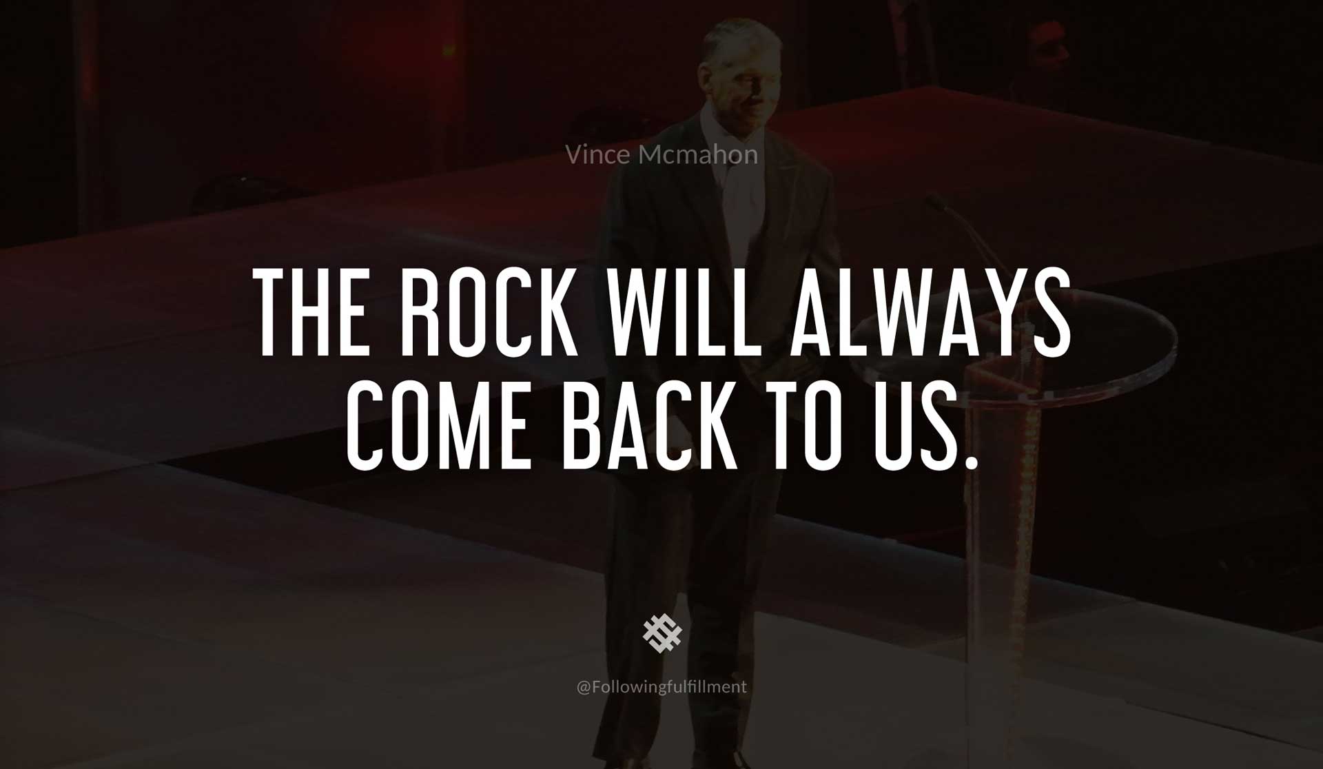 The-Rock-will-always-come-back-to-us.-VINCE-MCMAHON-Quote.jpg