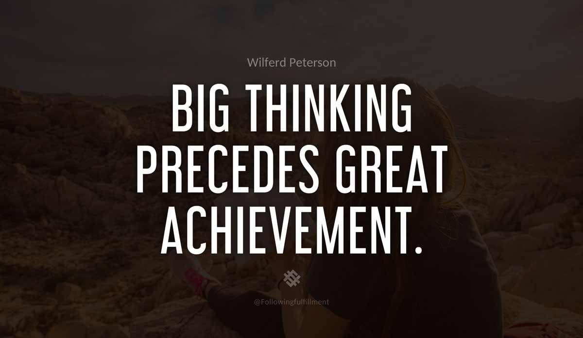 Big thinking precedes great achievement