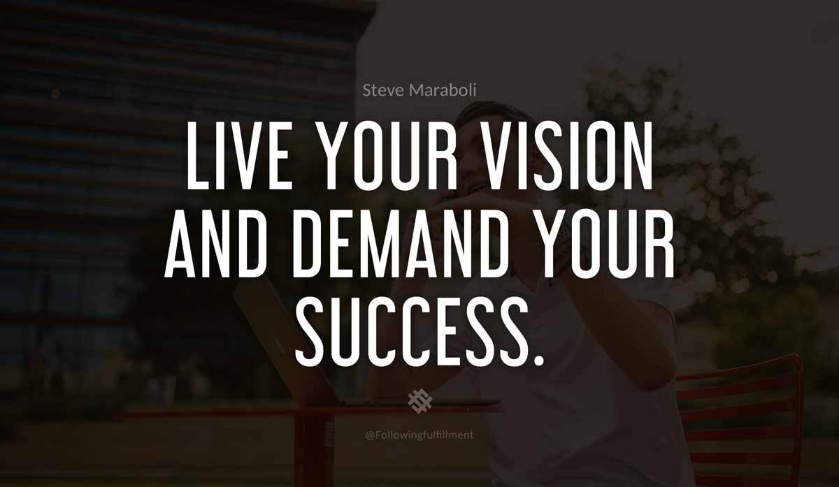 Live your vision and demand your success