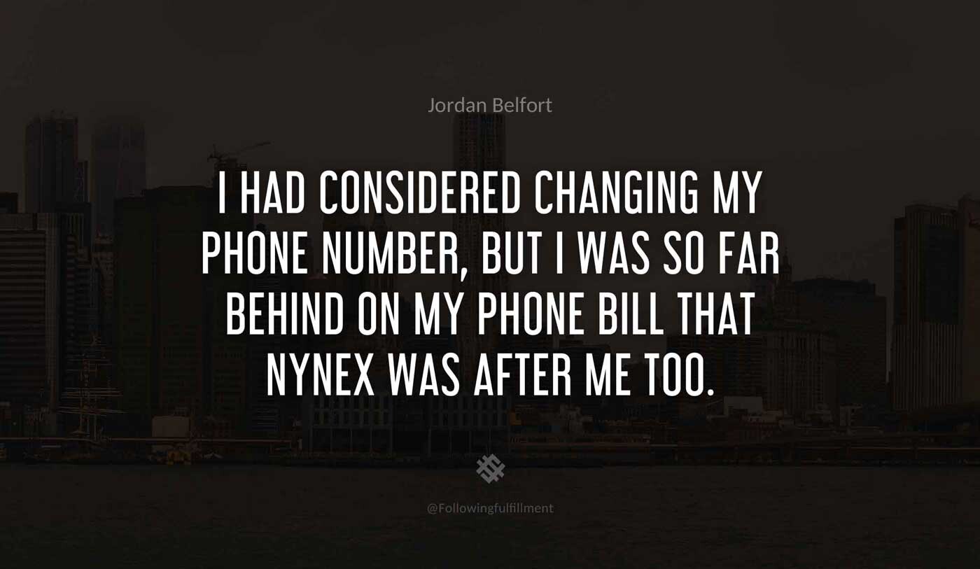 I had considered changing my phone number but I was so far behind on my phone bill that NYNEX was after me too
