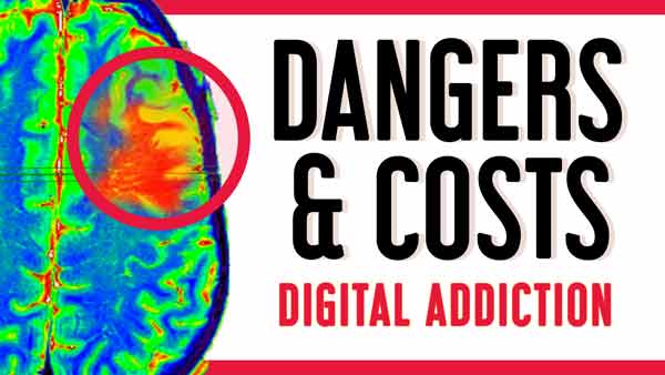 Dangers & Costs Of A Digital Addiction