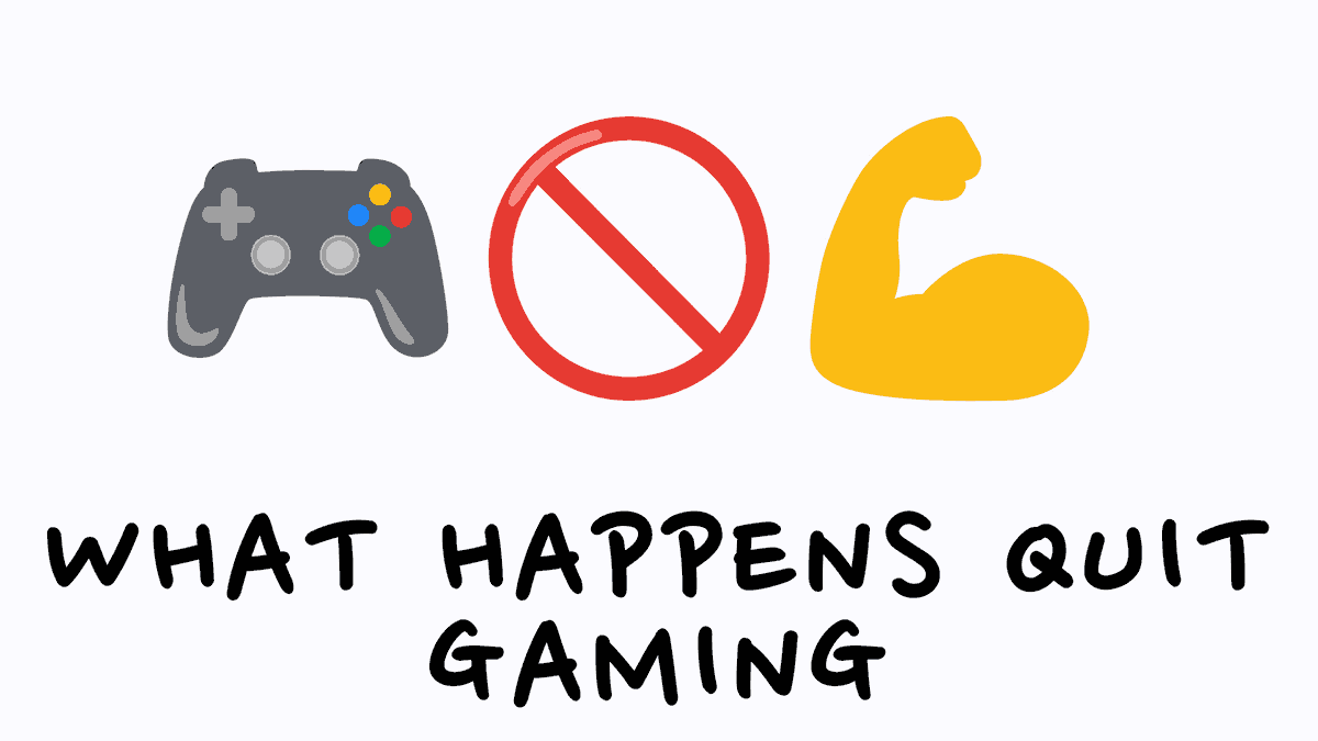 what happens quit gaming picture